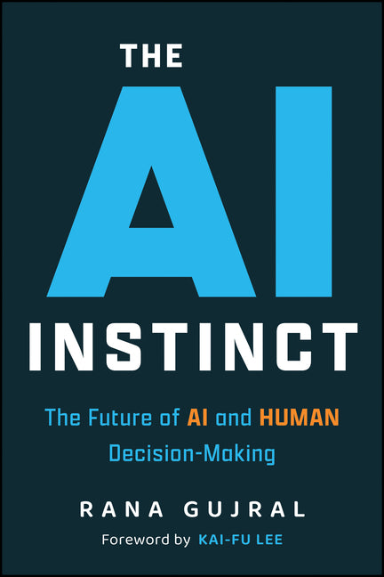 The AI Instinct: The Future of AI and Human Decision-Making