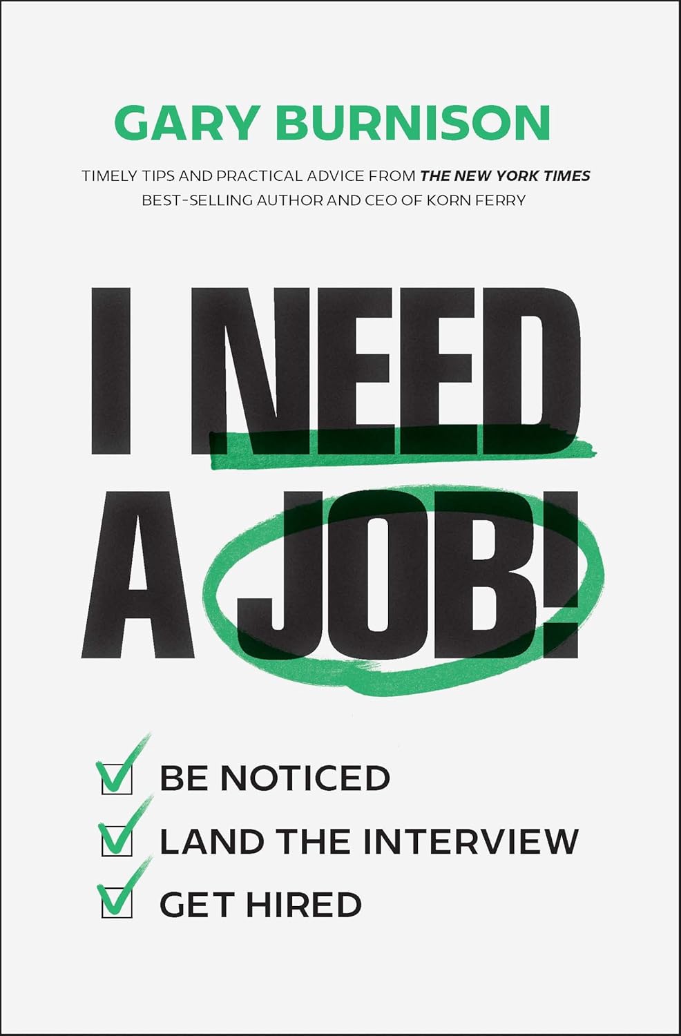 I Need a Job!: Be Noticed. Land the Interview. Get Hired.