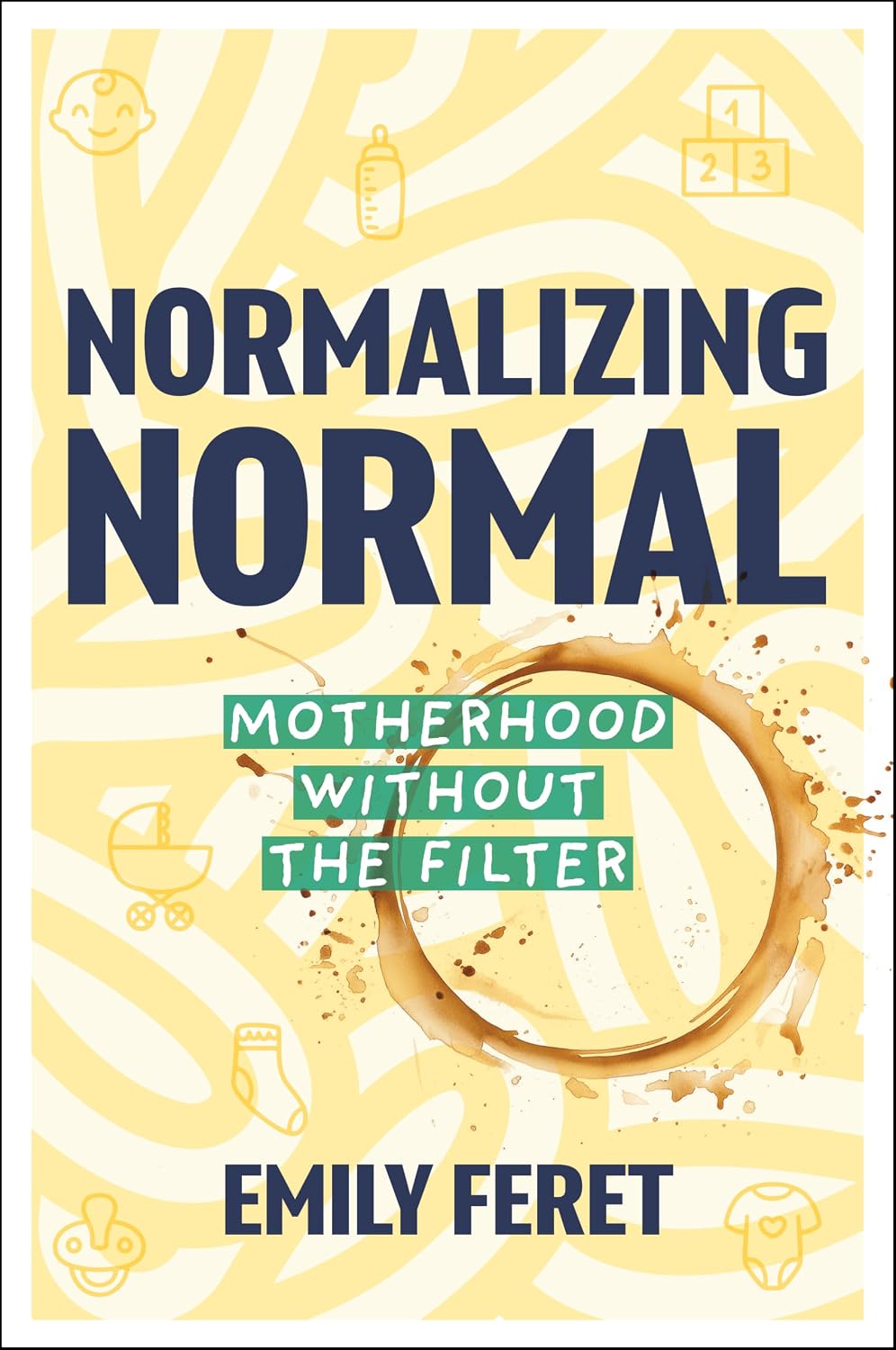 Normalizing Normal: Motherhood Without the Filter