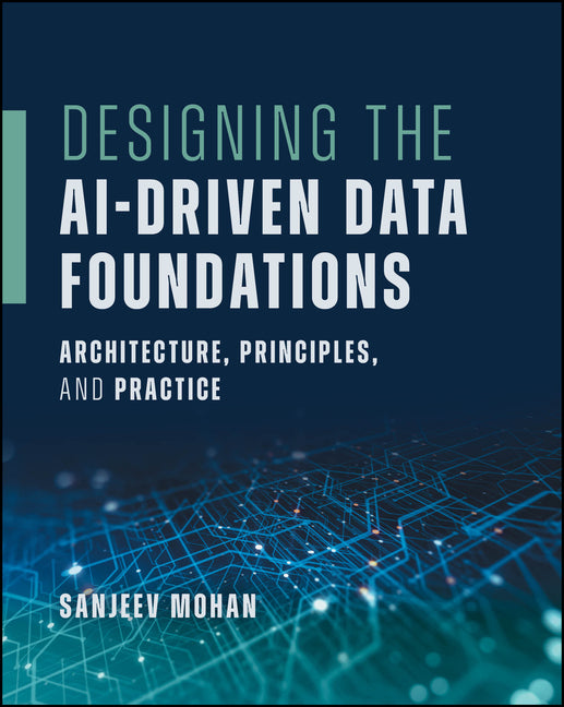 Designing the Ai-Driven Data Foundations: Architecture, Principles, and Practice