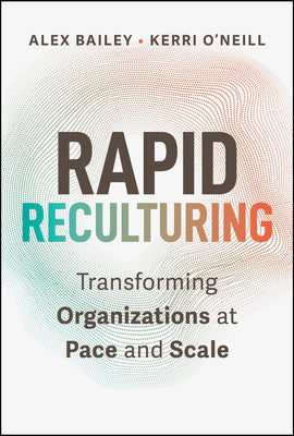 Rapid Reculturing: Transforming Organizations at Pace and Scale