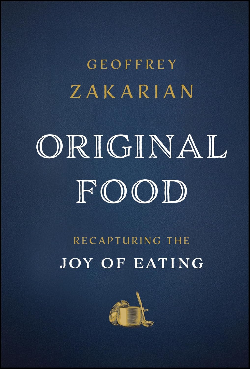 Original Food: Recapturing the Joy of Eating