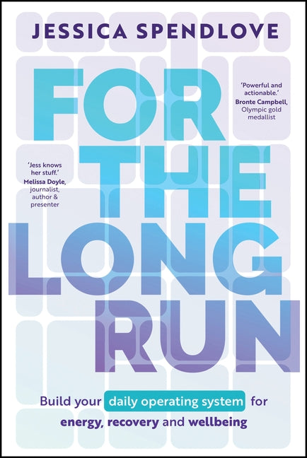 For the Long Run: Build Your Daily Operating System for Energy, Recovery and Wellbeing