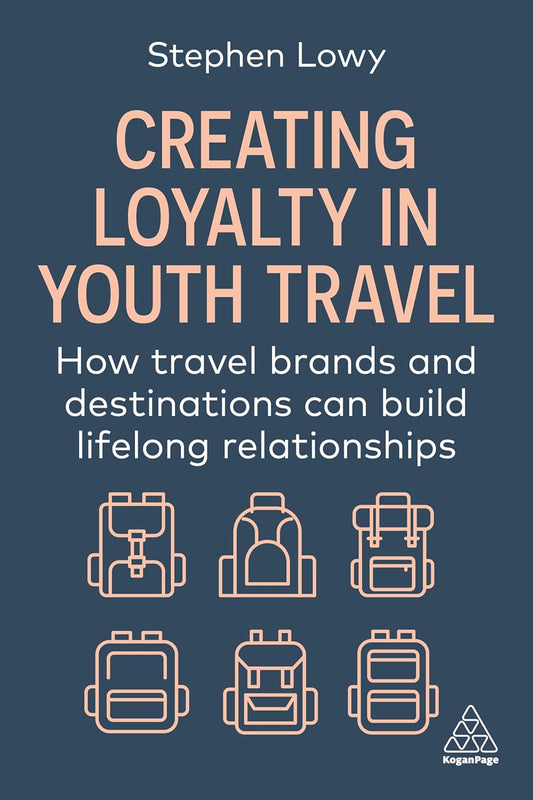 Creating Loyalty in Youth Travel How Travel Brands and Destinations Can Build Lifelong Relationships