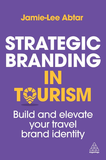 Strategic Branding in Tourism: Build and Elevate Your Travel Brand Identity