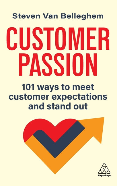 Customer Passion: 101 Ways to Meet Customer Expectations and Stand Out