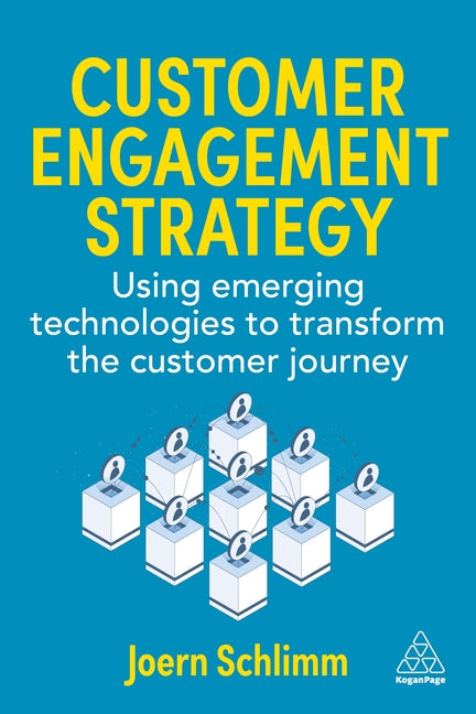 Customer Engagement Strategy: Using Emerging Technologies to Transform the Customer Journey