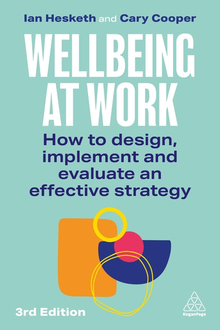 Wellbeing at Work: How to Design, Implement and Evaluate an Effective Strategy