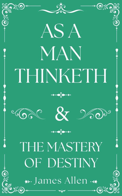 As a Man Thinketh and the Mastery of Destiny