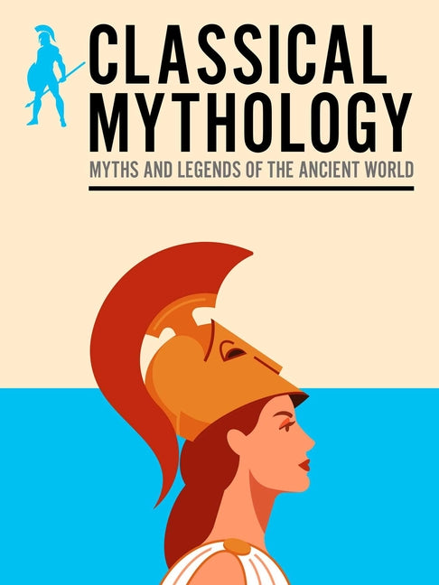 Classical Mythology: Myths and Legends of the Ancient World