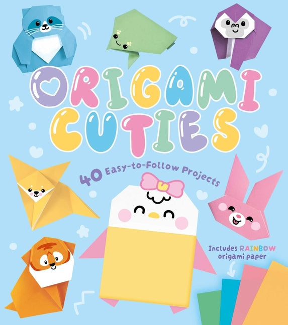 Origami Cuties: Over 30 Easy-To-Follow Projects