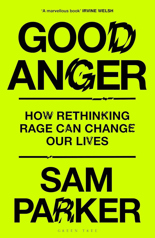 Good Anger: How Rethinking Rage Can Change Our Lives