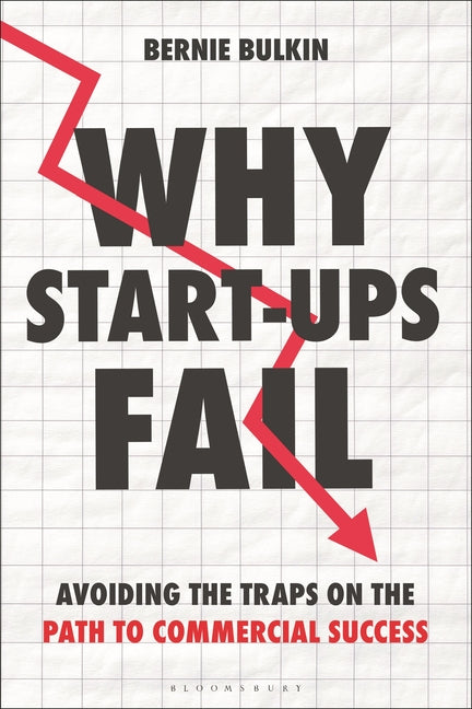 Why Start-Ups Fail: Avoiding the Traps on the Path to Commercial Success