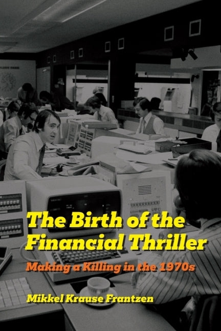 The Birth of the Financial Thriller: Making a Killing in the 1970s