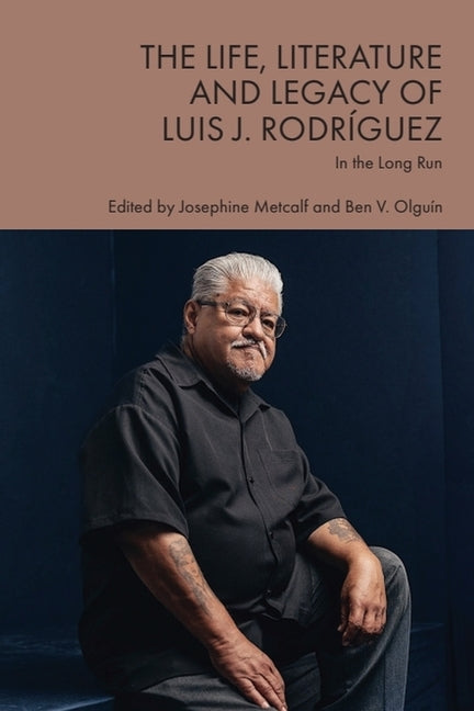 The Life, Literature and Legacy of Luis J. Rodriguez: In the Long Run