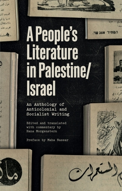 A People's Literature in Palestine/Israel: An Anthology of Anticolonial and Socialist Writing