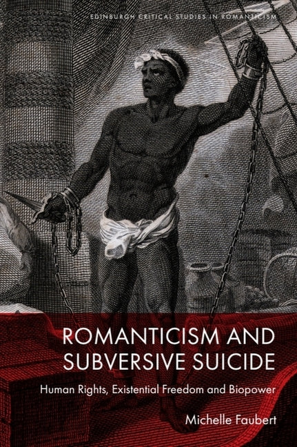 Romanticism and Subversive Suicide: Human Rights, Existential Freedom and Biopower