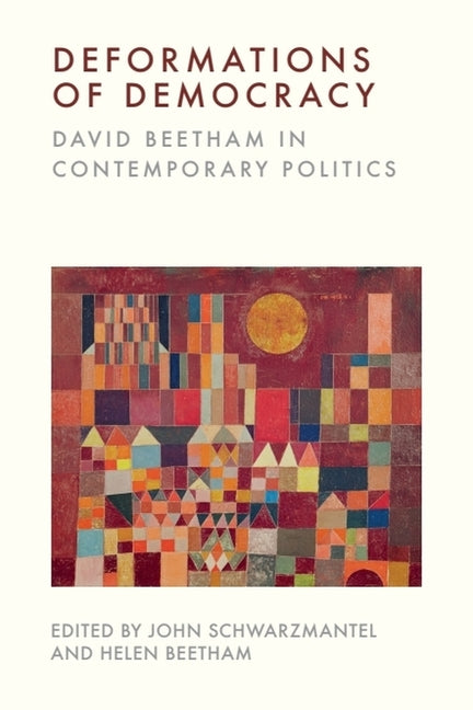 Deformations of Democracy: David Beetham in Contemporary Politics