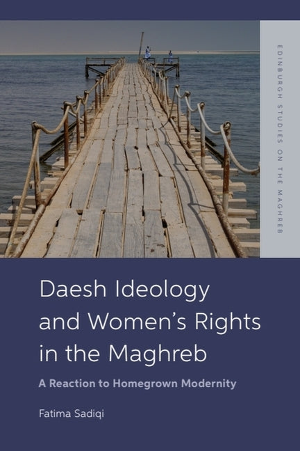 Daesh Ideology and Women's Rights in the Maghreb: A Reaction to Homegrown Modernity