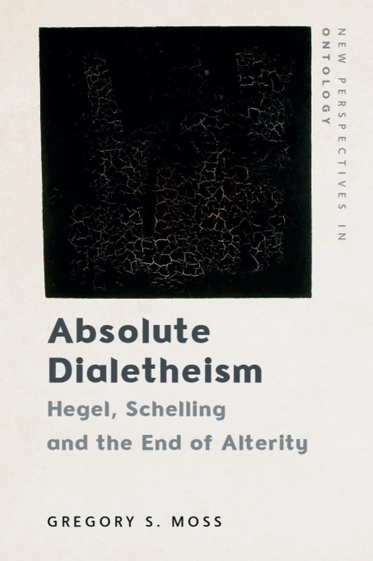 Absolute Dialetheism: Hegel, Schelling and the End of Alterity