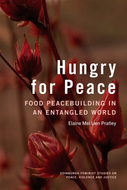 Hungry for Peace: Food Peacebuilding in an Entangled World