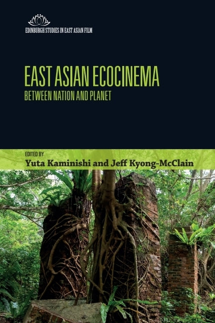 East Asian Ecocinema: Between Nation and Planet