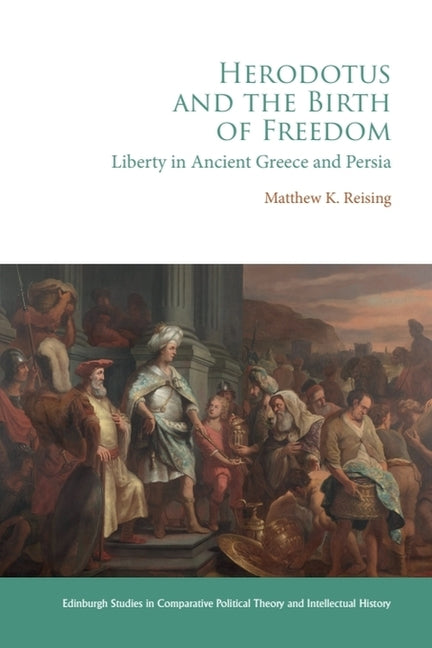 Herodotus and the Birth of Freedom: Liberty in Ancient Greece and Persia