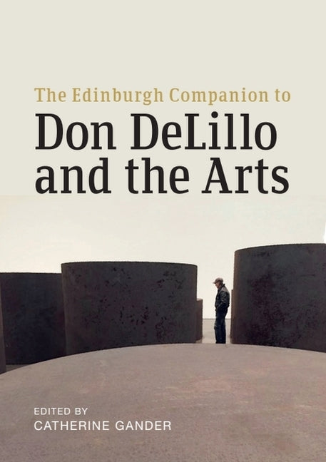 The Edinburgh Companion to Don Delillo and the Arts