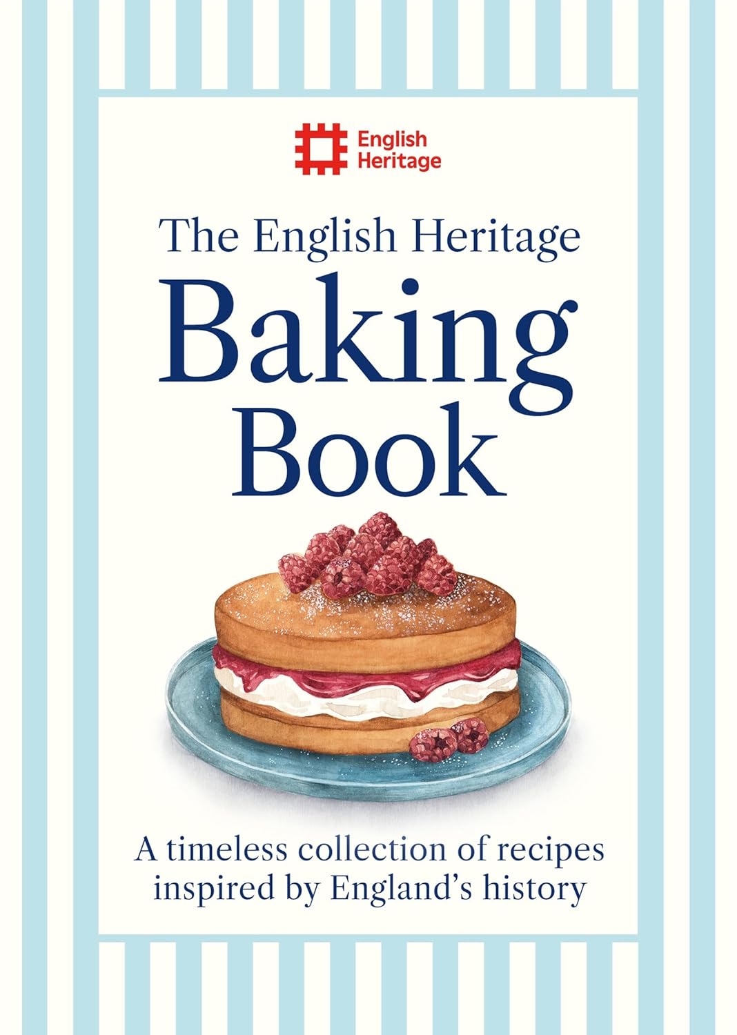 The English Heritage Baking Book: A Timeless Collection of Classic Recipes Inspired by England's History