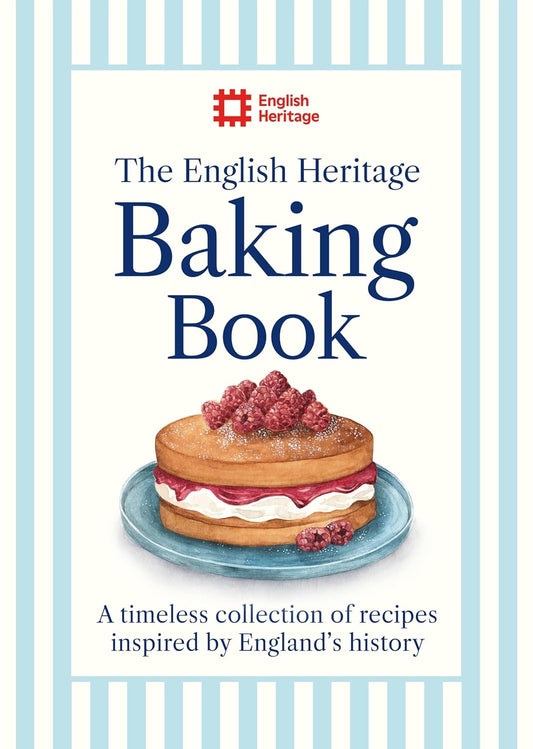 The English Heritage Baking Book: A Timeless Collection of Classic Recipes Inspired by England's History