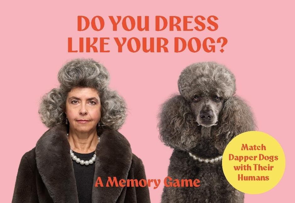 Do You Dress Like Your Dog?: Match Dapper Dogs with Their Humans