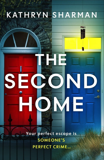 The Second Home: An Addictive, Page-Turning Psychological Thriller with a Killer Twist
