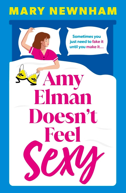 Amy Elman Doesn't Feel Sexy: Meet the Next Bridget Jones in This Utterly Hilarious and Laugh-Out-Loud Women's Fiction Debut Novel