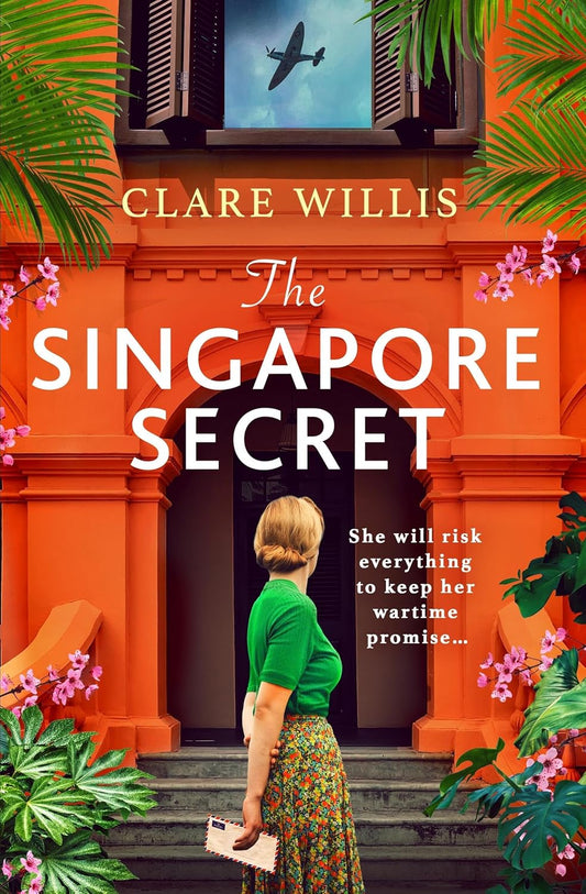 The Singapore Secret: An Absolutely Gripping and Heart-Breaking WWII Historical Novel of Love in the Face of War