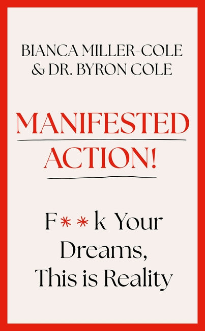 Manifested Action: F*ck Your Dreams, This Is Reality!