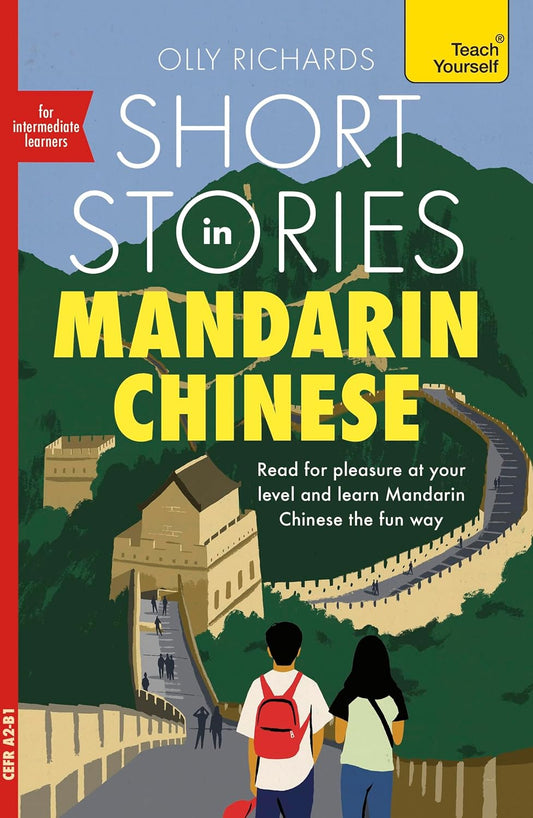Short Stories in Mandarin Chinese for Intermediate Learners: Read for Pleasure at Your Level, Expand Your Vocabulary and Learn Mandarin