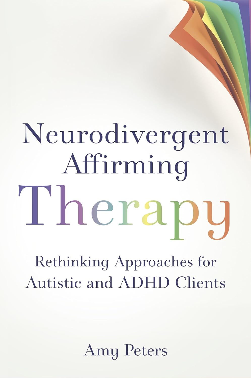 Neurodivergent Affirming Therapy: Rethinking Approaches for Autistic and ADHD Clients