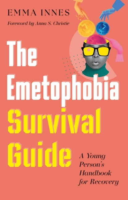 The Emetophobia Survival Guide: A Young Person's Handbook for Recovery
