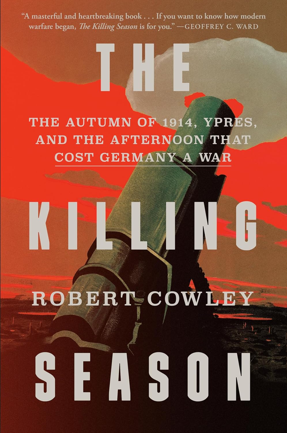 Killing Season: The Autumn of 1914, Ypres, and the Afternoon That Cost Germany a War