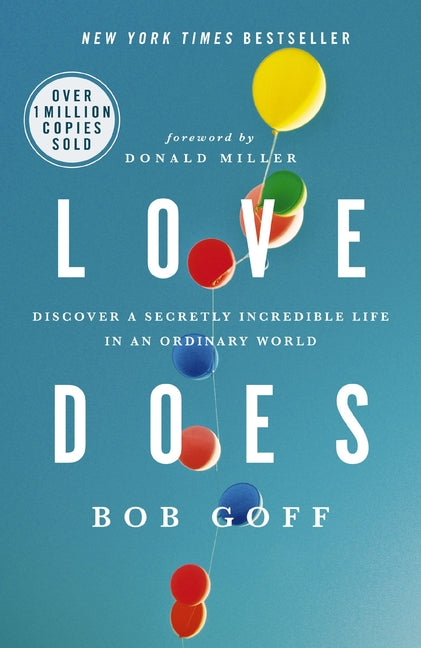Love Does: Discover a Secretly Incredible Life in an Ordinary World - The Perfect Christian Graduation Gift to Celebrate Your Grad