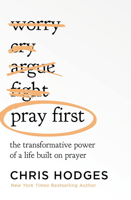 Pray First: The Transformative Power of a Life Built on Prayer