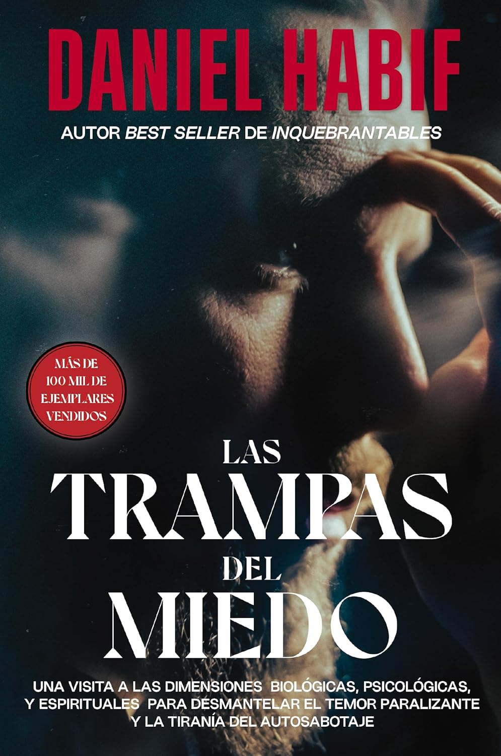 Las Trampas del Miedo: Una Visita a Las Dimensiones Biologicas, Psicologicas Y Espirituales Para Desmantelar El Temor Paralizante Y La Tirania del Aut
