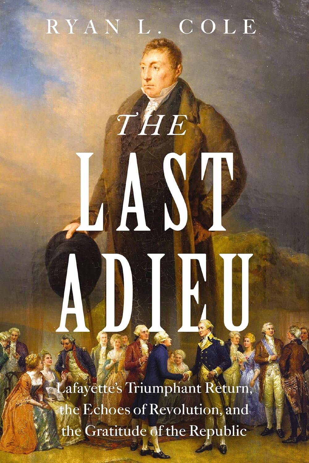 Last Adieu: Lafayette's Triumphant Return, the Echoes of Revolution, and the Gratitude of the Republic