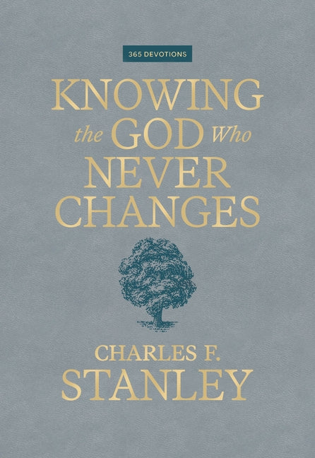 Knowing the God Who Never Changes: A 365-Day Devotional for Walking with the One Who Cares for You Most
