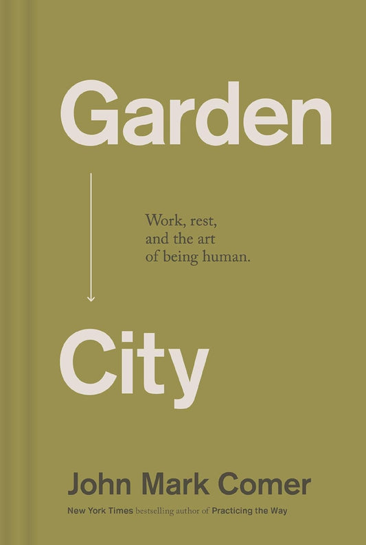 Garden City: Work, Rest, and the Art of Being Human