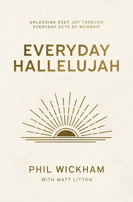 Everyday Hallelujah: Unlocking Deep Joy Through Everyday Acts of Worship (Itpe)