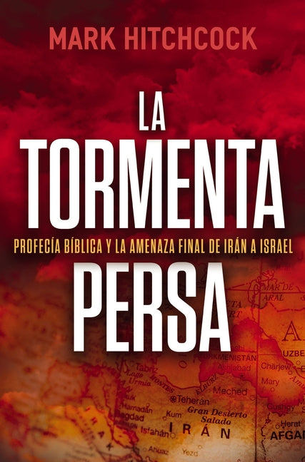La Tormenta Persa: Profecia Biblica Y La Amenaza Final de Iran a Israel