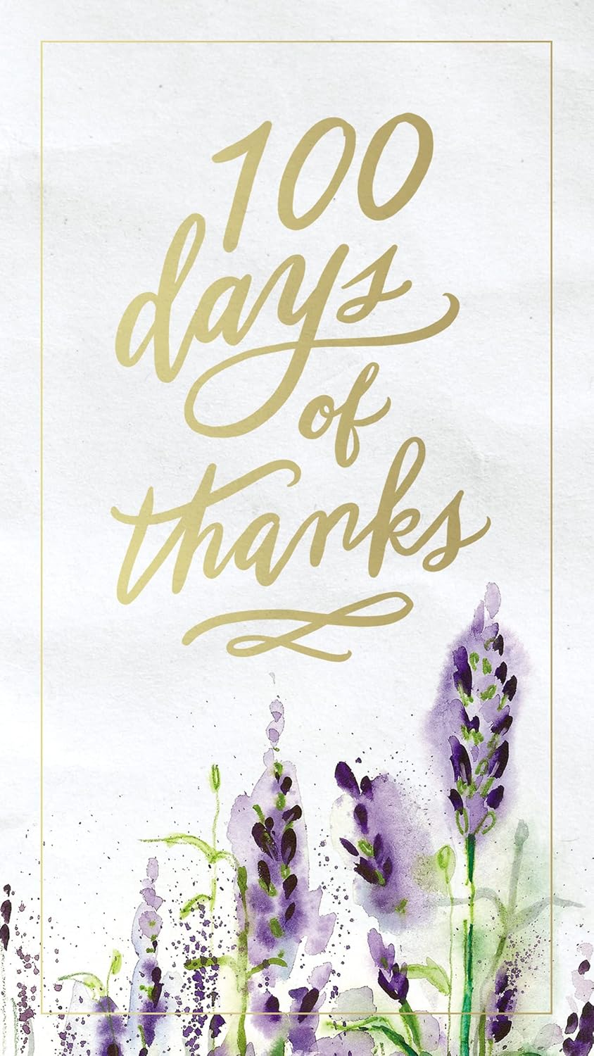 100 Days of Thanks A Devotional Journal to Grow Your Gratitude (100 Daily Devotions)