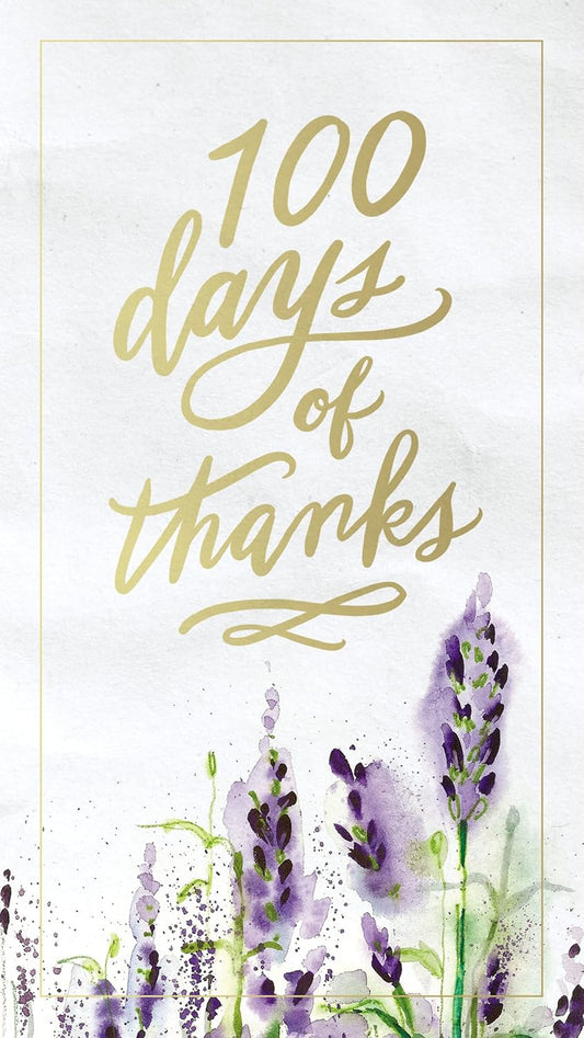 100 Days of Thanks A Devotional Journal to Grow Your Gratitude (100 Daily Devotions)