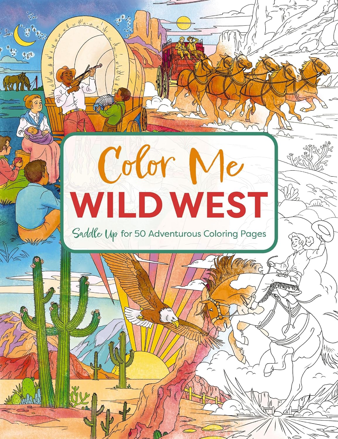 Color Me Wild West Saddle Up for 50 Adventurous Coloring Pages